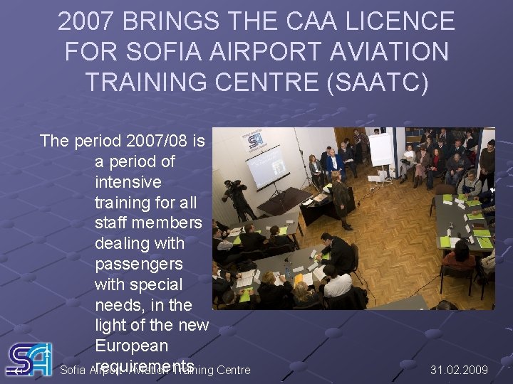 2007 BRINGS THE CAA LICENCE FOR SOFIA AIRPORT AVIATION TRAINING CENTRE (SAATC) The period