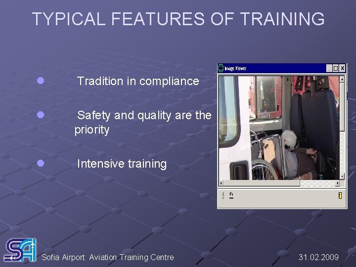 TYPICAL FEATURES OF TRAINING l Tradition in compliance l Safety and quality are the