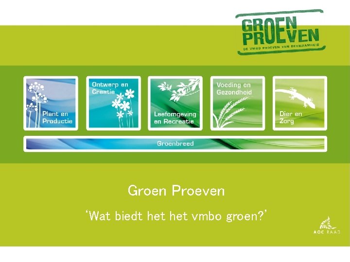 Groen Proeven ‘Wat biedt het vmbo groen? ’ 