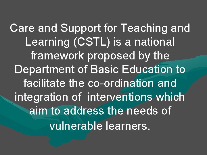 Care and Support for Teaching and Learning (CSTL) is a national framework proposed by Care and Support for Teaching and Learning (CSTL) is a national framework proposed by