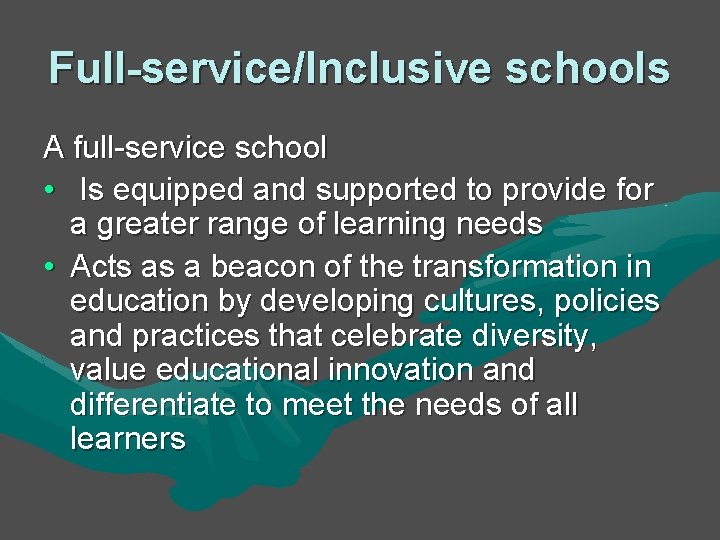 Full-service/Inclusive schools A full-service school • Is equipped and supported to provide for a Full-service/Inclusive schools A full-service school • Is equipped and supported to provide for a