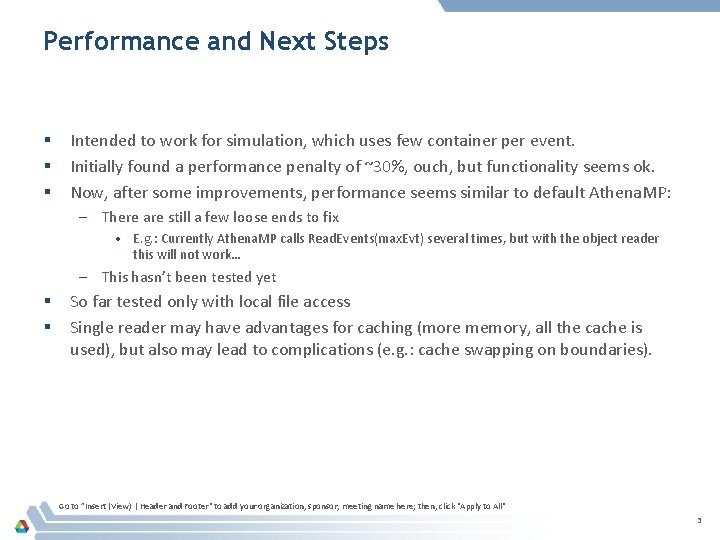 Performance and Next Steps § § § Intended to work for simulation, which uses