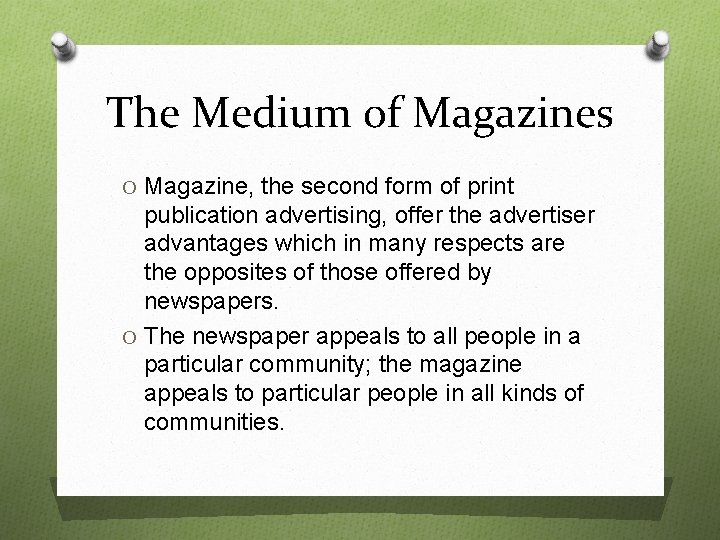 The Medium of Magazines O Magazine, the second form of print publication advertising, offer