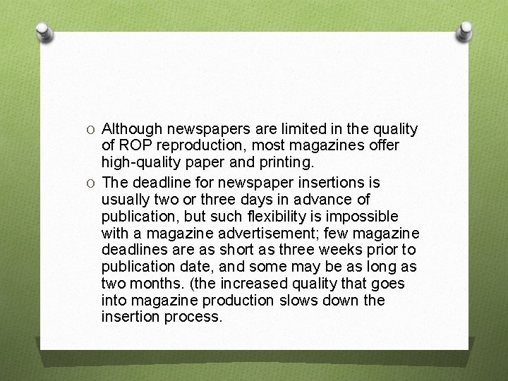 O Although newspapers are limited in the quality of ROP reproduction, most magazines offer