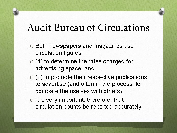 Audit Bureau of Circulations O Both newspapers and magazines use circulation figures O (1)