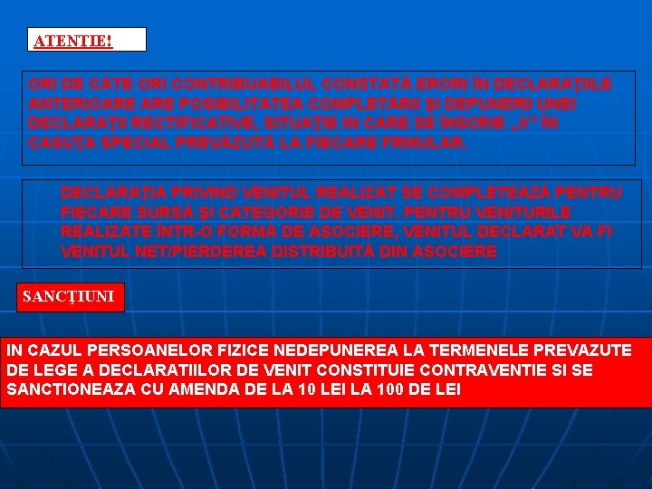 ATENŢIE! ORI DE CĂTE ORI CONTRIBUABILUL CONSTATĂ ERORI ÎN DECLARAŢIILE ANTERIOARE POSIBILITATEA COMPLETĂRII ŞI