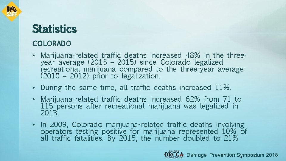 Statistics COLORADO • Marijuana-related traffic deaths increased 48% in the threeyear average (2013 –