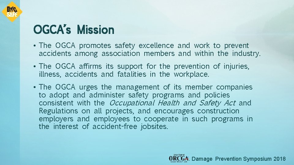 OGCA’s Mission • The OGCA promotes safety excellence and work to prevent accidents among