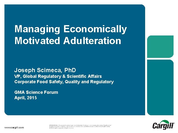 Managing Economically Motivated Adulteration Joseph Scimeca, Ph. D VP, Global Regulatory & Scientific Affairs