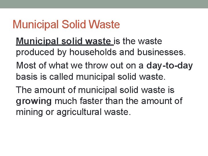 Municipal Solid Waste • Municipal solid waste is the waste produced by households and