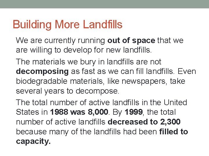 Building More Landfills • We are currently running out of space that we are