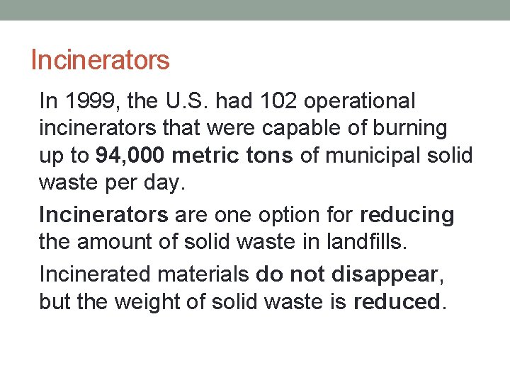 Incinerators • In 1999, the U. S. had 102 operational incinerators that were capable