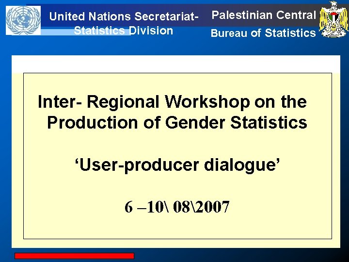 United Nations Secretariat. Statistics Division Palestinian Central Bureau of Statistics United Statistics Division Inter-