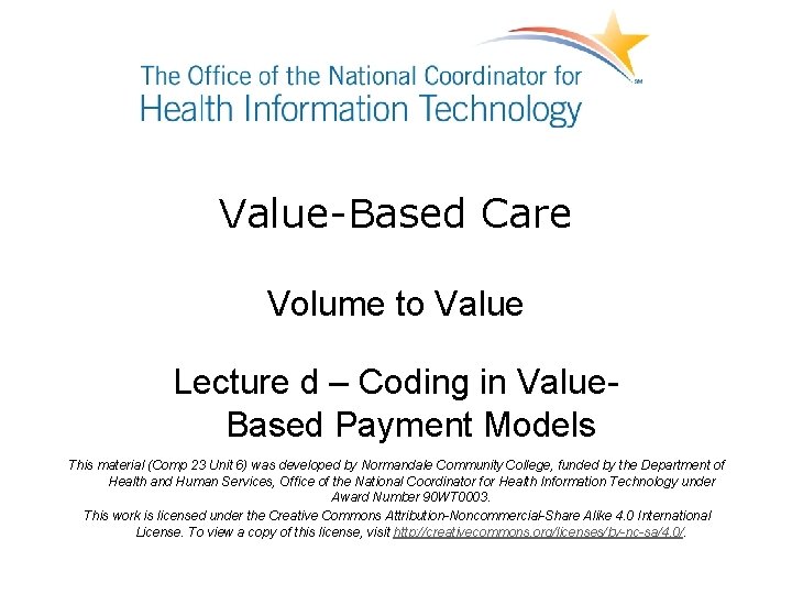Value-Based Care Volume to Value Lecture d – Coding in Value. Based Payment Models