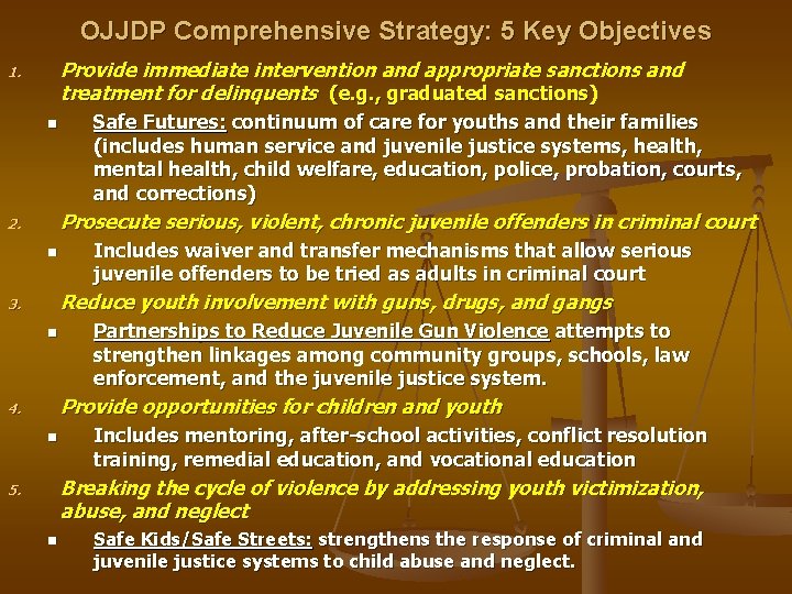 OJJDP Comprehensive Strategy: 5 Key Objectives Provide immediate intervention and appropriate sanctions and treatment