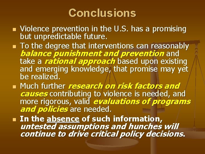 Conclusions n n Violence prevention in the U. S. has a promising but unpredictable