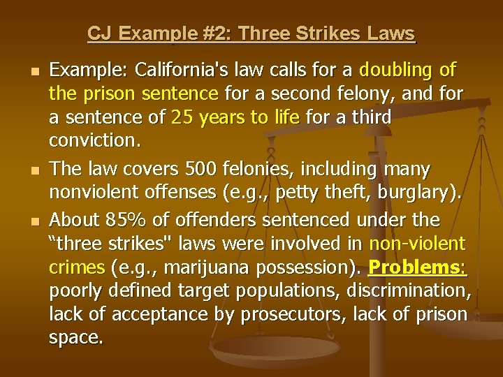 CJ Example #2: Three Strikes Laws n n n Example: California's law calls for