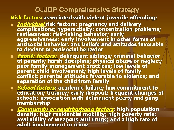 OJJDP Comprehensive Strategy Risk factors associated with violent juvenile offending: n Individual risk factors: