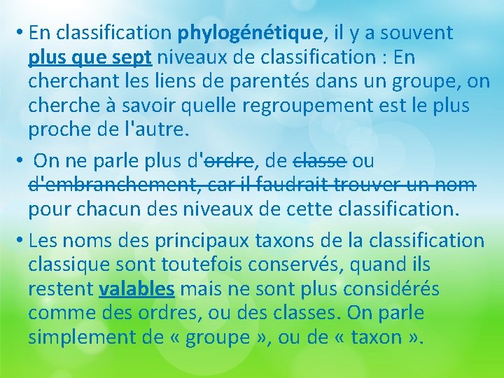  • En classification phylogénétique, il y a souvent plus que sept niveaux de