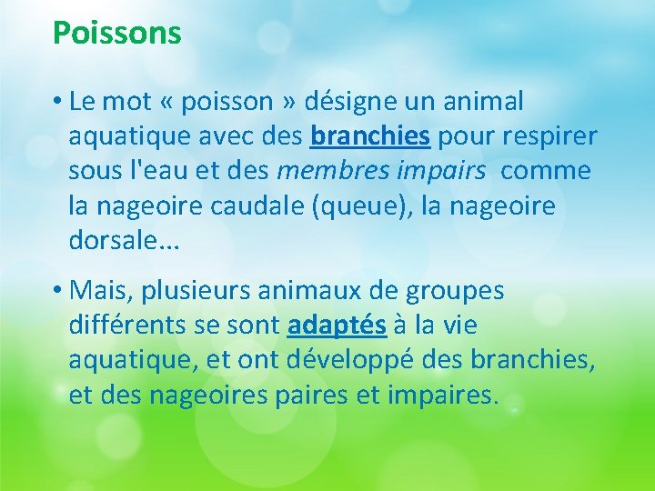 Poissons • Le mot « poisson » désigne un animal aquatique avec des branchies