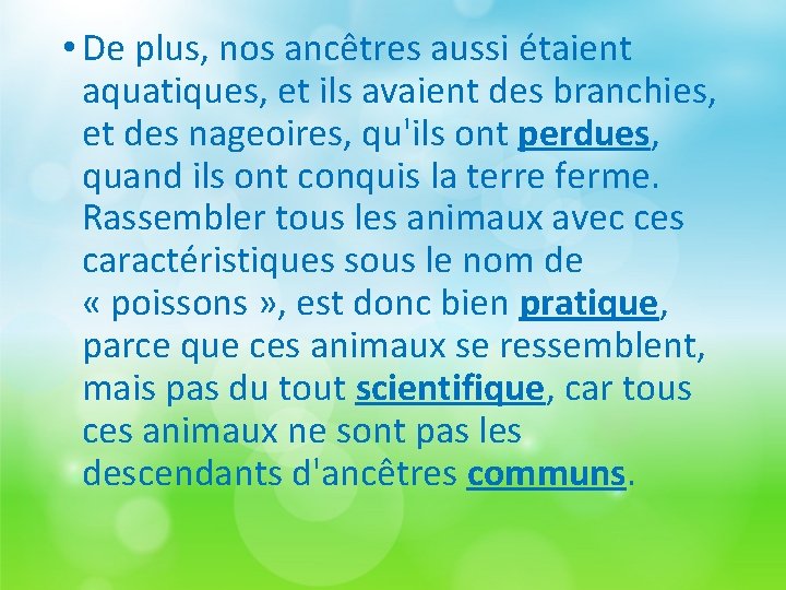  • De plus, nos ancêtres aussi étaient aquatiques, et ils avaient des branchies,