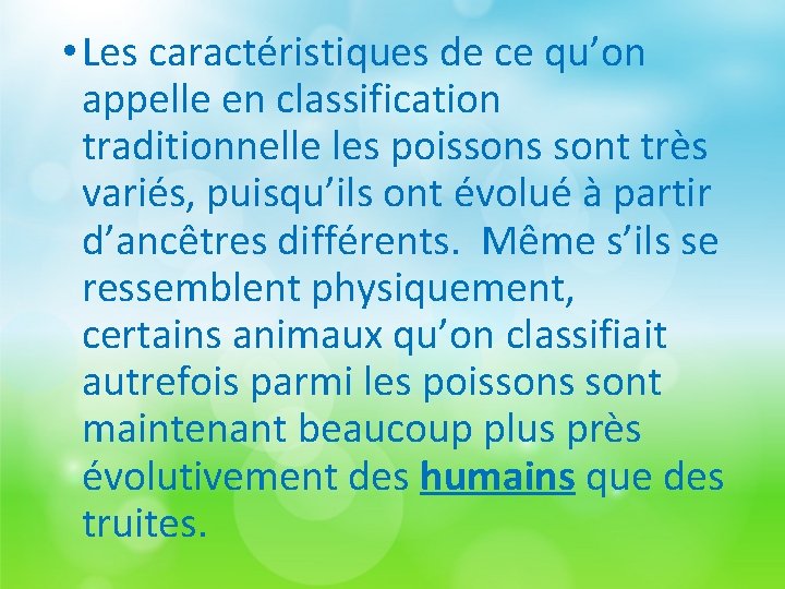  • Les caractéristiques de ce qu’on appelle en classification traditionnelle les poissons sont