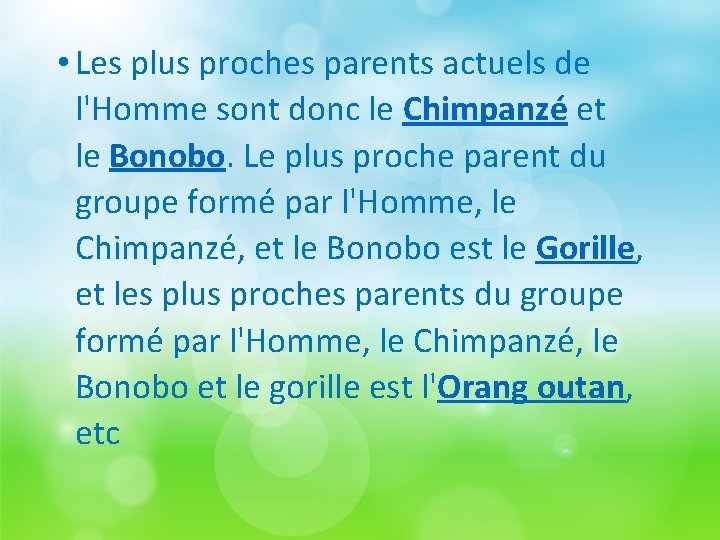  • Les plus proches parents actuels de l'Homme sont donc le Chimpanzé et