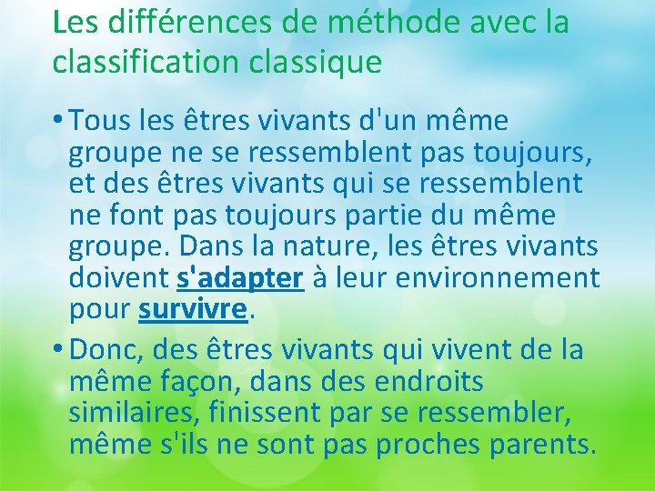 Les différences de méthode avec la classification classique • Tous les êtres vivants d'un