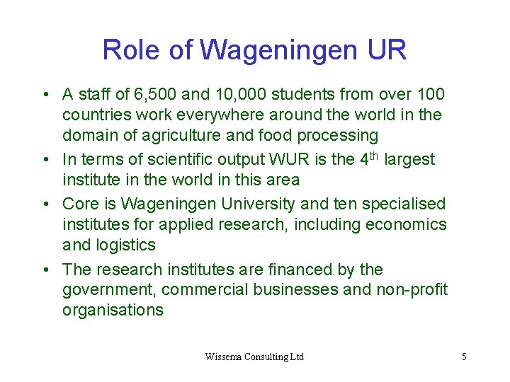 Role of Wageningen UR • A staff of 6, 500 and 10, 000 students