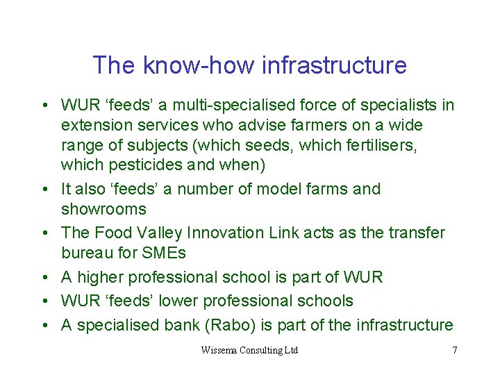 The know-how infrastructure • WUR ‘feeds’ a multi-specialised force of specialists in extension services
