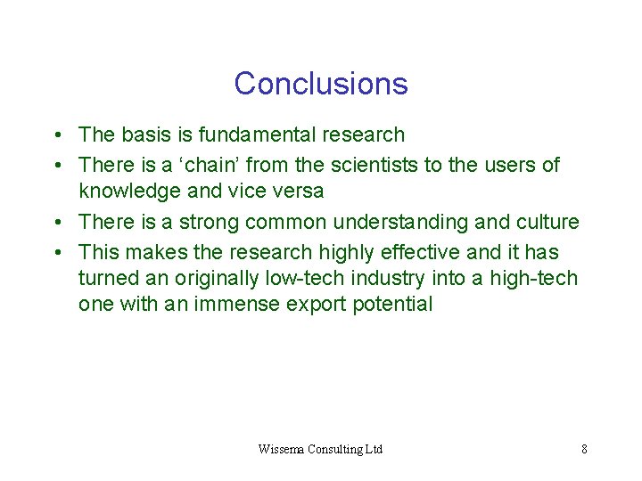 Conclusions • The basis is fundamental research • There is a ‘chain’ from the