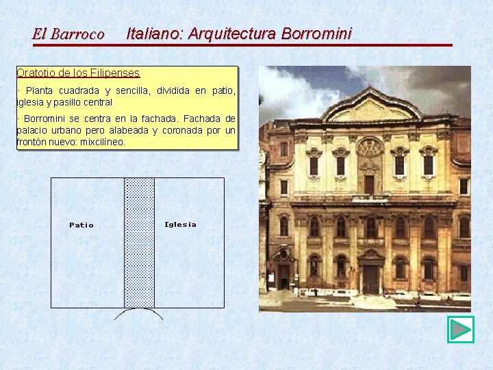 El Barroco Italiano: Arquitectura Borromini Oratotio de los Filipenses · Planta cuadrada y sencilla,
