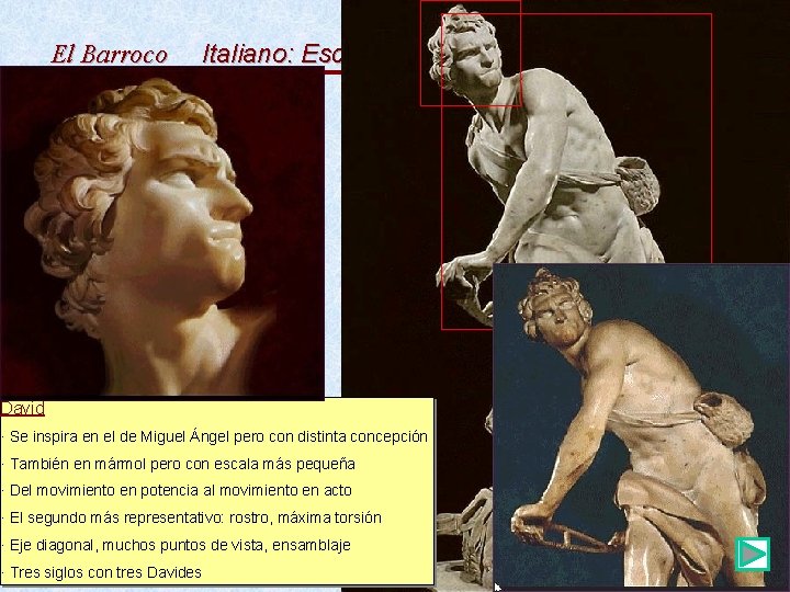 El Barroco Italiano: Escultura David · Se inspira en el de Miguel Ángel pero