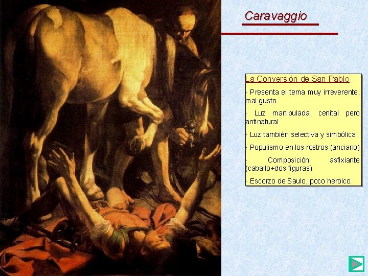 El Barroco Caravaggio La Conversión de San Pablo · Presenta el tema muy irreverente,