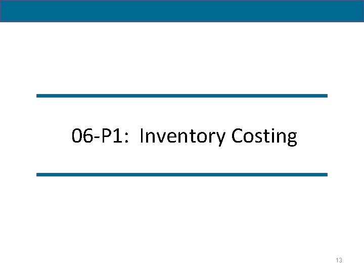 06 -P 1: Inventory Costing 13 