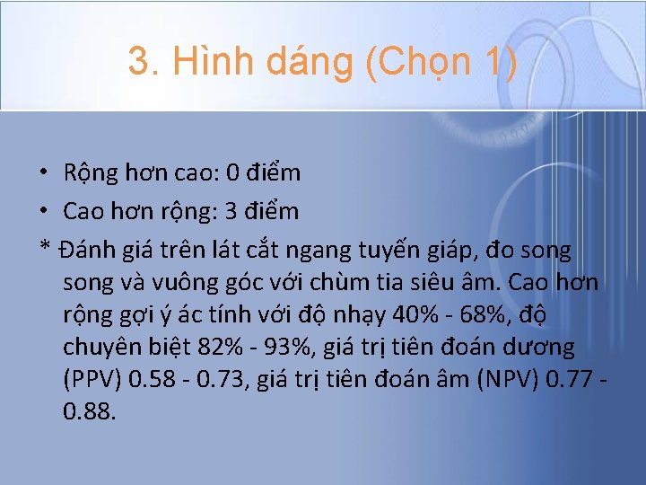 3. Hình dáng (Chọn 1) • Rộng hơn cao: 0 điểm • Cao hơn 3. Hình dáng (Chọn 1) • Rộng hơn cao: 0 điểm • Cao hơn