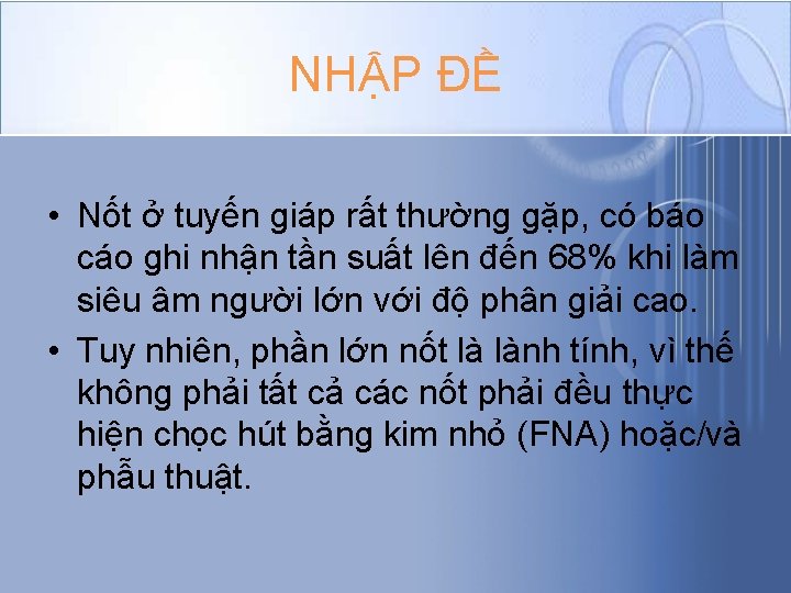 NHẬP ĐỀ • Nốt ở tuyến giáp rất thường gặp, có báo cáo ghi NHẬP ĐỀ • Nốt ở tuyến giáp rất thường gặp, có báo cáo ghi