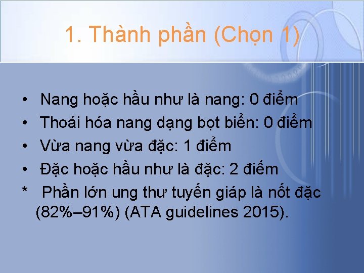 1. Thành phần (Chọn 1) • • * Nang hoặc hầu như là nang: 1. Thành phần (Chọn 1) • • * Nang hoặc hầu như là nang: