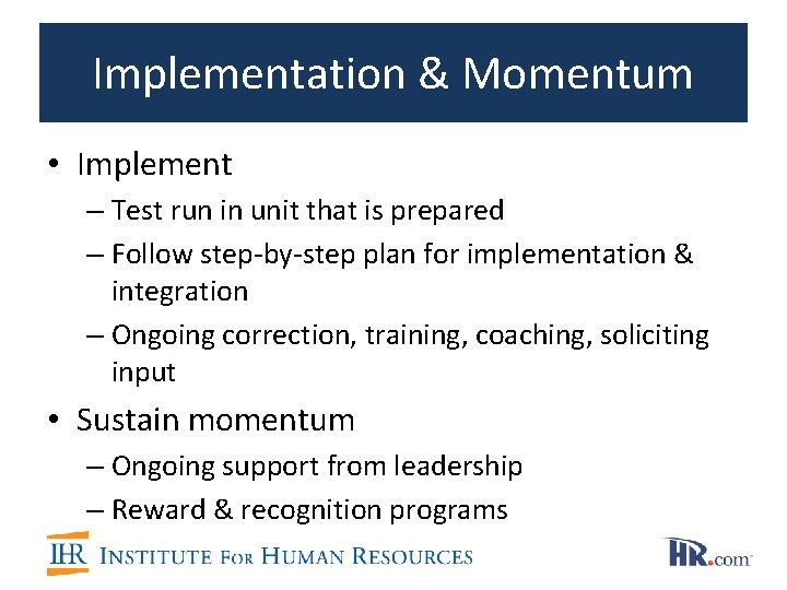 Implementation & Momentum • Implement – Test run in unit that is prepared –