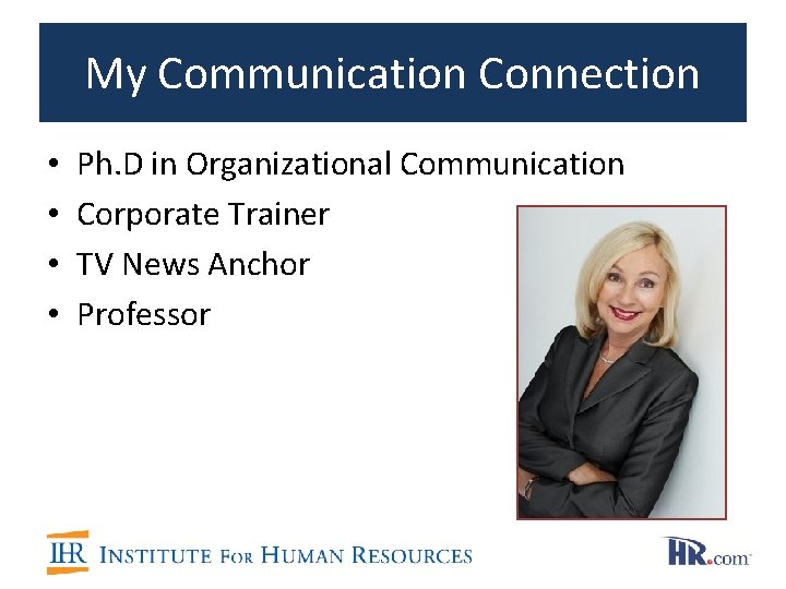 My Communication Connection • • Ph. D in Organizational Communication Corporate Trainer TV News