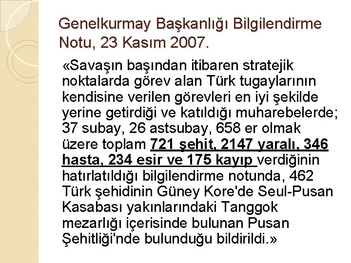 Genelkurmay Başkanlığı Bilgilendirme Notu, 23 Kasım 2007. «Savaşın başından itibaren stratejik noktalarda görev alan Genelkurmay Başkanlığı Bilgilendirme Notu, 23 Kasım 2007. «Savaşın başından itibaren stratejik noktalarda görev alan