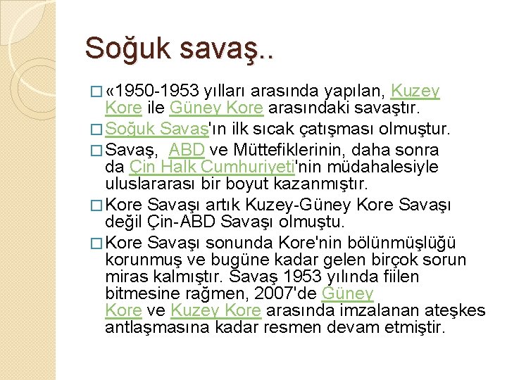 Soğuk savaş. . � « 1950 -1953 yılları arasında yapılan, Kuzey Kore ile Güney