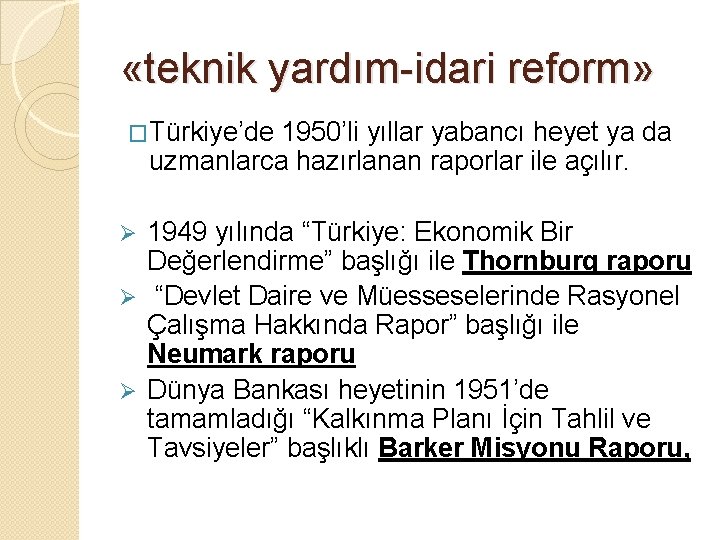  «teknik yardım-idari reform» �Türkiye’de 1950’li yıllar yabancı heyet ya da uzmanlarca hazırlanan raporlar