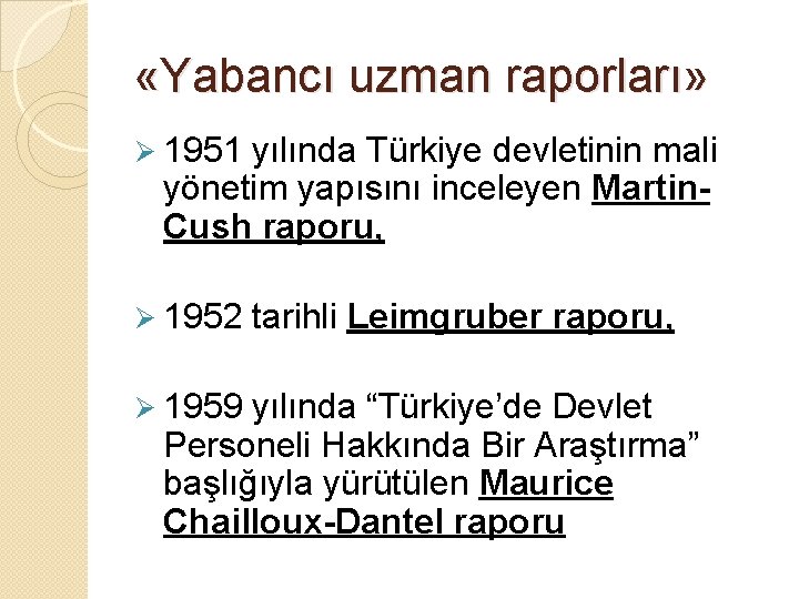  «Yabancı uzman raporları» Ø 1951 yılında Türkiye devletinin mali yönetim yapısını inceleyen Martin.