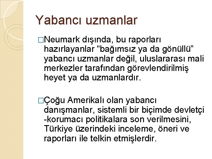 Yabancı uzmanlar �Neumark dışında, bu raporları hazırlayanlar “bağımsız ya da gönüllü” yabancı uzmanlar değil,