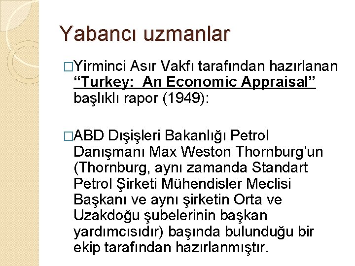 Yabancı uzmanlar �Yirminci Asır Vakfı tarafından hazırlanan “Turkey: An Economic Appraisal” başlıklı rapor (1949):