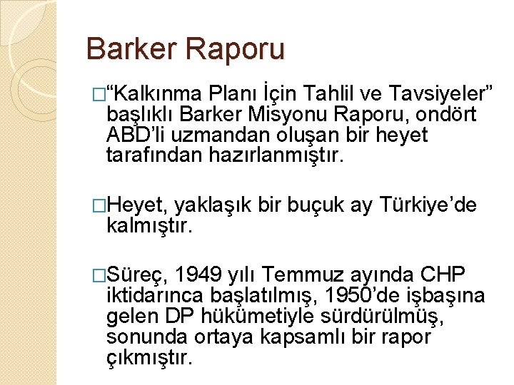 Barker Raporu �“Kalkınma Planı İçin Tahlil ve Tavsiyeler” başlıklı Barker Misyonu Raporu, ondört ABD’li