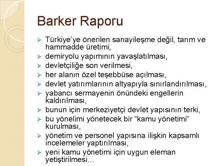 Barker Raporu Ø Ø Ø Ø Ø Türkiye’ye önerilen sanayileşme değil, tarım ve hammadde