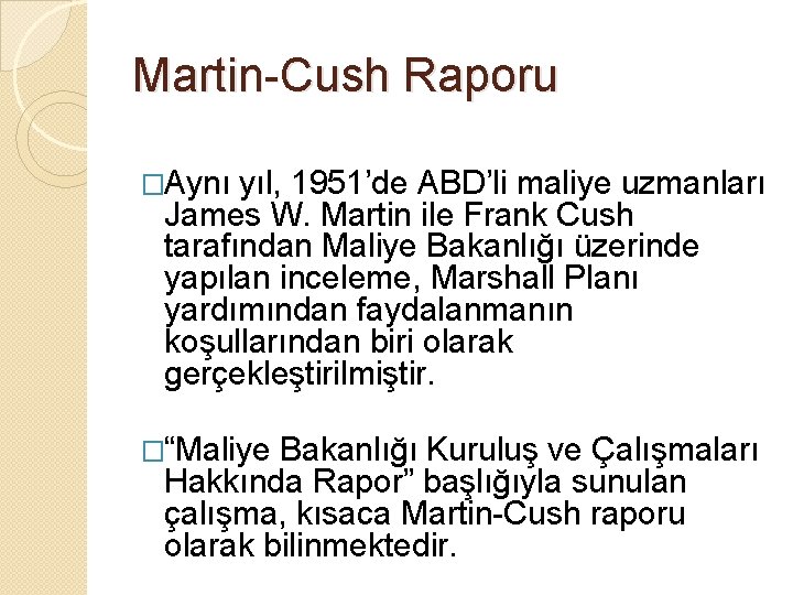 Martin-Cush Raporu �Aynı yıl, 1951’de ABD’li maliye uzmanları James W. Martin ile Frank Cush