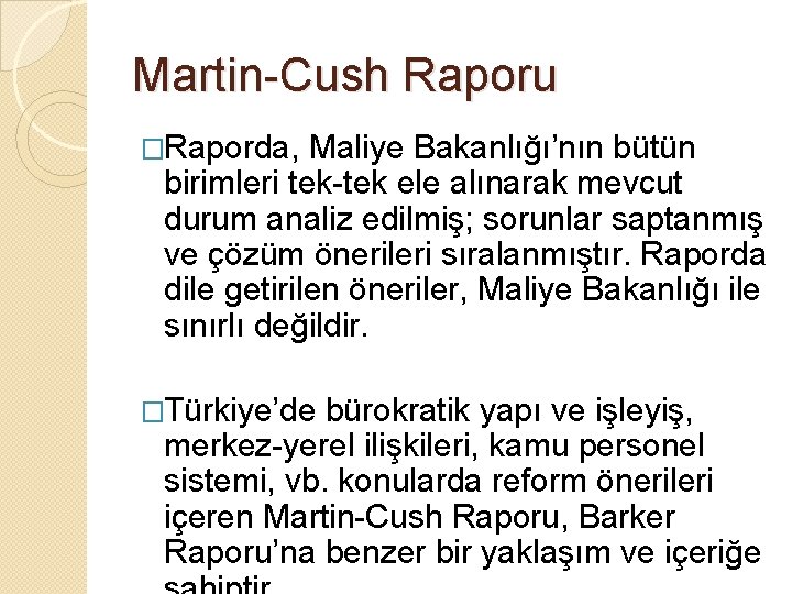 Martin-Cush Raporu �Raporda, Maliye Bakanlığı’nın bütün birimleri tek-tek ele alınarak mevcut durum analiz edilmiş;